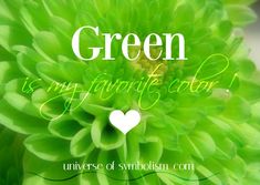 the words green is my favorite color on top of a flower