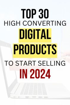 the top 30 high converting digital products to start selling in 2021