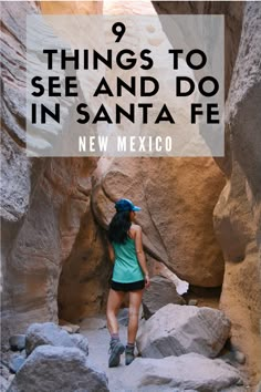 a woman standing in the middle of a canyon with text overlay that reads 9 things to see and do in santa fe new mexico