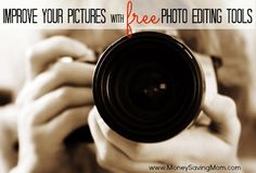 a person holding a camera with the words improve your pictures with free photo editing tools