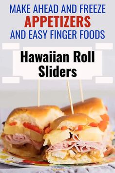 hawaiian roll sliders with text that reads make ahead and freeze appetizers and easy finger foods