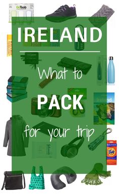 ireland with the words what to pack for your trip in green and white on it