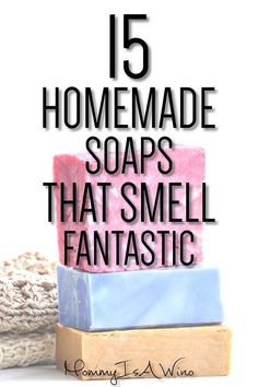 homemade soaps that smell like fantastic things