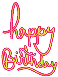 the words happy birthday written in neon pink and yellow on a white background with an orange outline