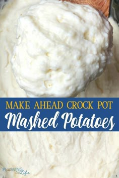 a wooden spoon with mashed potatoes in it and the words make ahead crock pot mashed potatoes