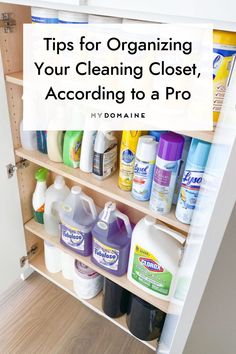 an open cabinet with cleaning products on it and the words tips for organizing your cleaning closet, according to a pro