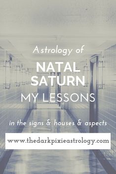 a hallway with the words, astrology of natal saturn my lessons in the signs and houses & aspects