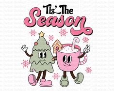 two cartoon christmas trees and a cup of coffee with the words tis the season on it