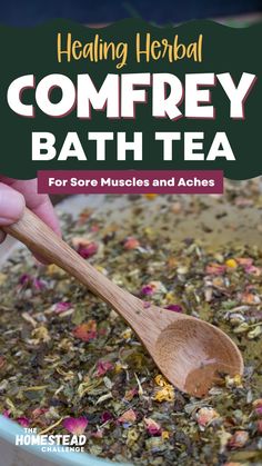 close up of loose tea in a big bowl of hot water with wooden spoon stirring Comfrey Recipes, Comfrey Benefits, Bath Herbs, Herbs For Bath Soak, Comfrey Tea