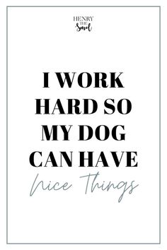 I Work Hard So My Dog Can Have Nice ThingsAre you a stylish dog mom who loves to spoil her dog with modern dog accessoriesVisit the blog for some modern dog inspiration Diy Dog Corner, Love Dogs Quotes, Happy Dog Quotes, Dog Mom Aesthetic, Dog Brands, Mom Gift Guide, Dog Sayings