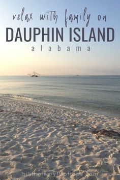 the beach with text overlay that reads relax and family on daupin island