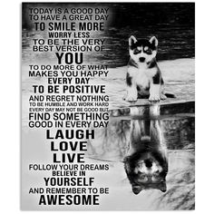 a black and white photo with a husky dog on it's side, saying today is a good day to smile more