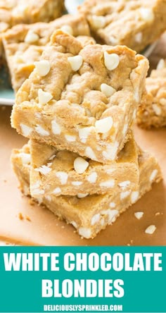 white chocolate blondies stacked on top of each other with text overlay that reads, white chocolate blondies