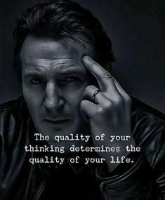 a man in black jacket holding his hand to his face with the words, the quality of your thinking determines the quality of your life