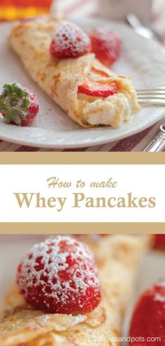 there is a piece of cake with strawberries on it and the words, how to make whey pancakes