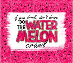 the words do the water melon crawl on a pink background with black and white dots