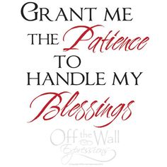 a red and black print with the words, grant me the patience to handle my blessing