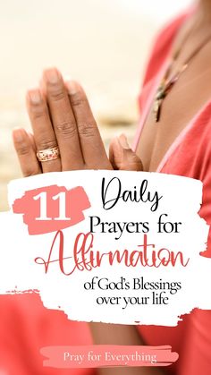 a woman holding her hands up with the words 11 daily prayers for affirmation god's blessing over your life