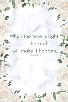 When the time is right. I, the Lord will make it happen. Isaiah 60 22, Make It Happen, The Lord, Bible Verse, Make It, Bible Verses, Bible