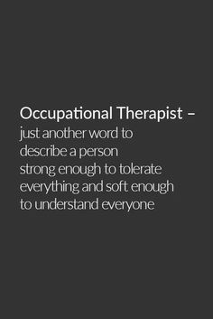 Occupational Therapy Humor, Occupational Therapy Quotes, Therapist Quotes, Recreational Therapist, Therapy Website, Occupational Therapy Assistant, Occupational Therapy Activities, Med School Motivation