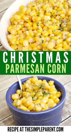 a bowl filled with corn next to another bowl full of corn and the words christmas parmesan corn