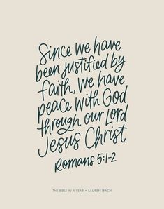 the bible verse with green ink on white paper that says, since we have been satisfied by faith we have peace with god through our lord jesus christ