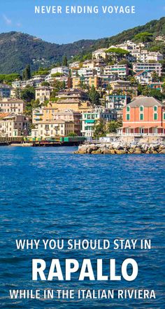 the water with buildings in the background and text that reads, why you should stay in rapallo while in the italian ri