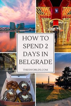 a collage of photos with the words how to spend 2 days in belgrade