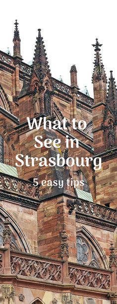 an old building with the words what to see in strasburg 5 easy tips