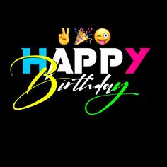 the words happy birthday written in bright colors on a black background with emoticive smiley faces