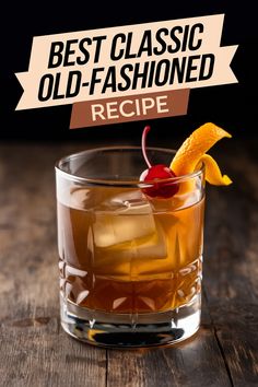 the best classic old - fashioned recipe is served in a glass with an orange garnish