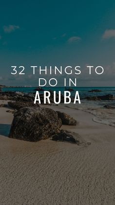 the beach with text that says, 32 things to do in arubaa on it