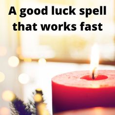 a red candle with the words a good luck spell that works fast