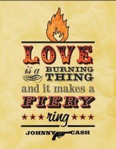 a poster with the words love is burning and it makes a fiery ring on yellow paper