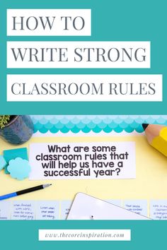 a classroom desk with the words, how to write strong class rules