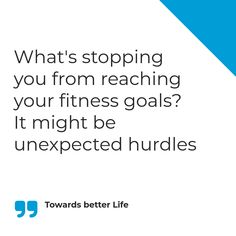 a blue and white poster with the words, what's stopping you from reaching your fitness goals? it might be unexpected hurdles