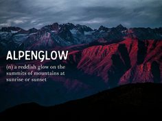 the words alpenglow in a reddish glow on the summits of mountains