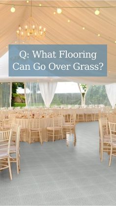 tables and chairs are set up in a tent with the words q what flooring can go over grass?