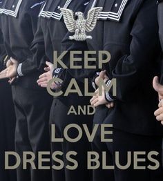 the words keep calm and love dress blues are written in gold on navy blue uniforms