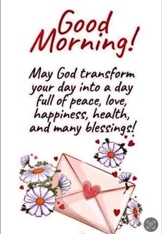 a greeting card with an envelope and daisies in the background that says, good morning may god transform your day into a day full of peace, love, happiness, health and many blessing