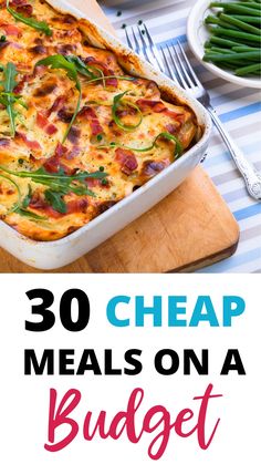 the words 30 cheap meals on a budget are shown in front of an image of green beans