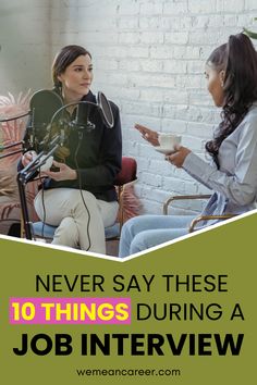 two women talking to each other with the words never say these 10 things during a job interview