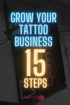 a neon sign that says grow your tattoo business fifteen steps