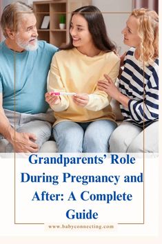 the grandparents role during pregnancy and after a complete guide is shown in front of two adults