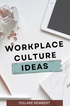 the words workplace culture ideas on top of a white table with office supplies and accessories