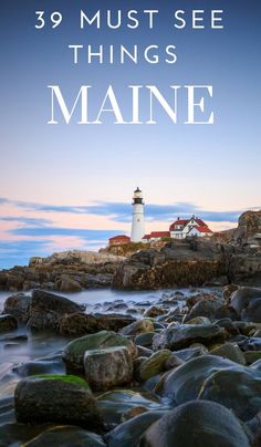 the lighthouse with text overlay that reads 39 must see things maine