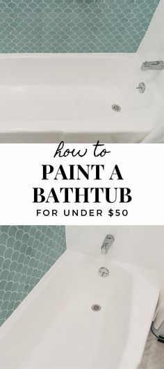 a bathtub with the words how to paint a bathtub for under $ 50