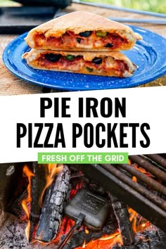 a blue plate topped with pizza next to an open fire and text overlay reading pie iron pizza pockets fresh off the grid