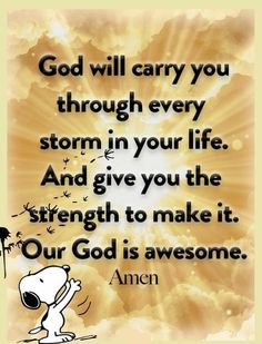 a cartoon character with the words, god will carry you through every storm in your life and give you the strength to make it our god is awesome