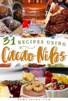 the words 31 recipes using cacoa nibs on top of pictures of cakes and desserts